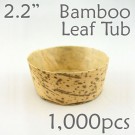 Bamboo Leaf Round Tub 2.2" -1000 pc.